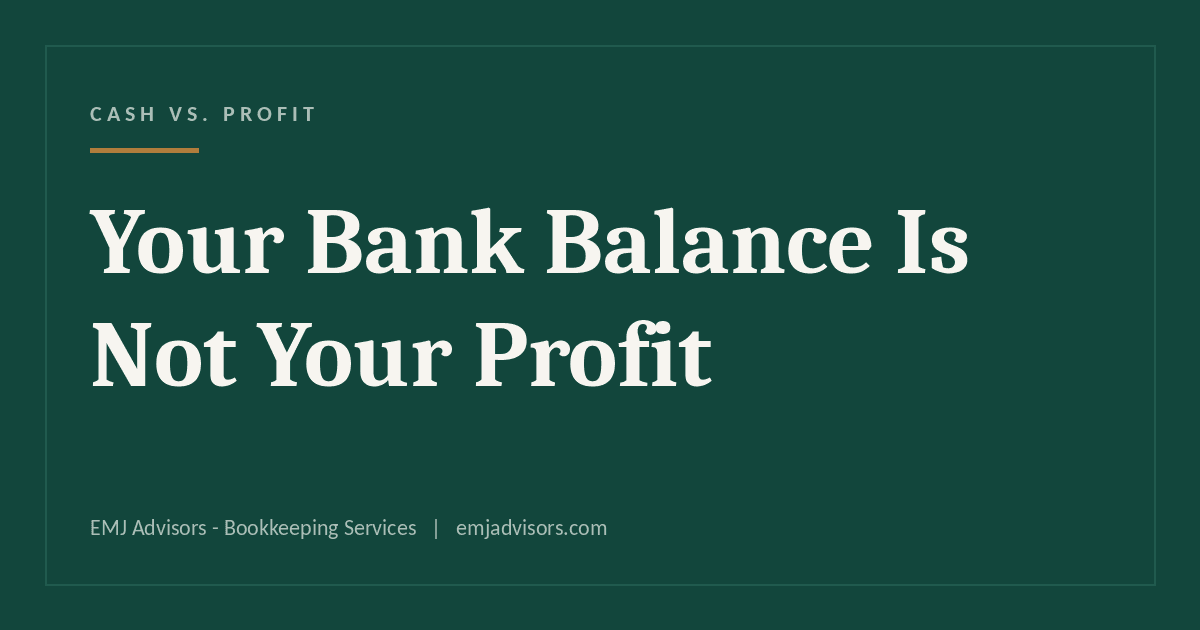 Your Bank Balance Is Not Your Profit